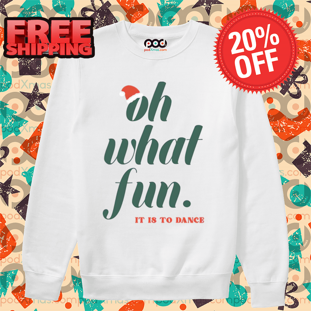 Oh What Fun It Is To Dance Shirt 1 Oh What Fun It Is To Dance Shirt