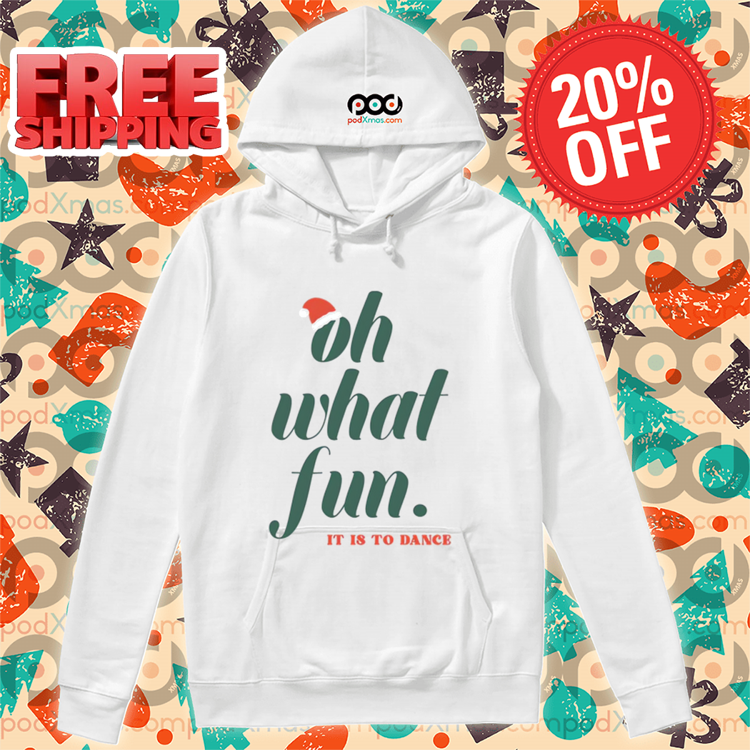 Oh What Fun It Is To Dance Shirt Oh What Fun It Is To Dance Shirt