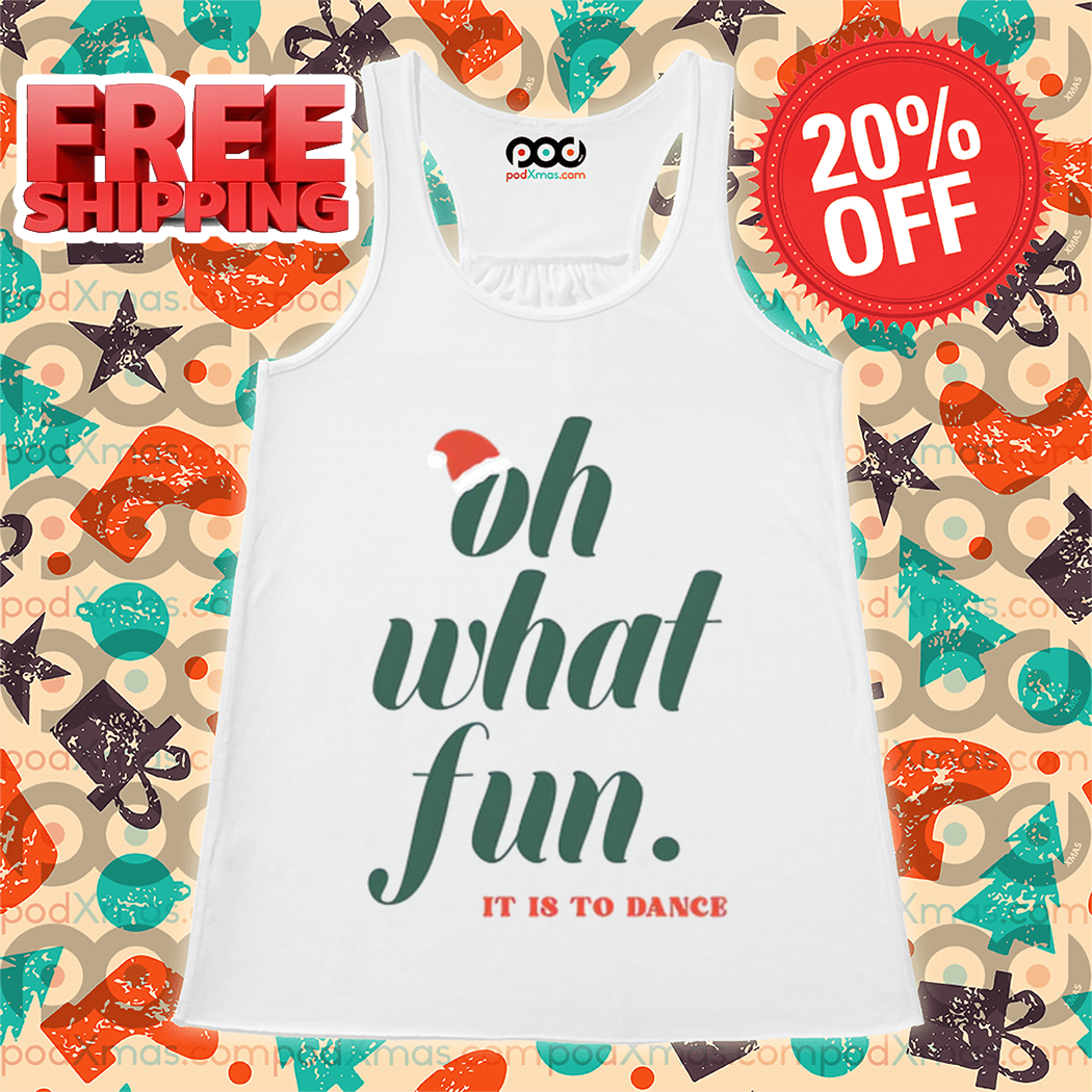 Oh What Fun It Is To Dance Shirt Oh What Fun It Is To Dance Shirt