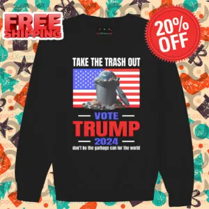 Take The Trash Out Vote Trump 2024 Don't Be The Garbage Can For The World Shirt