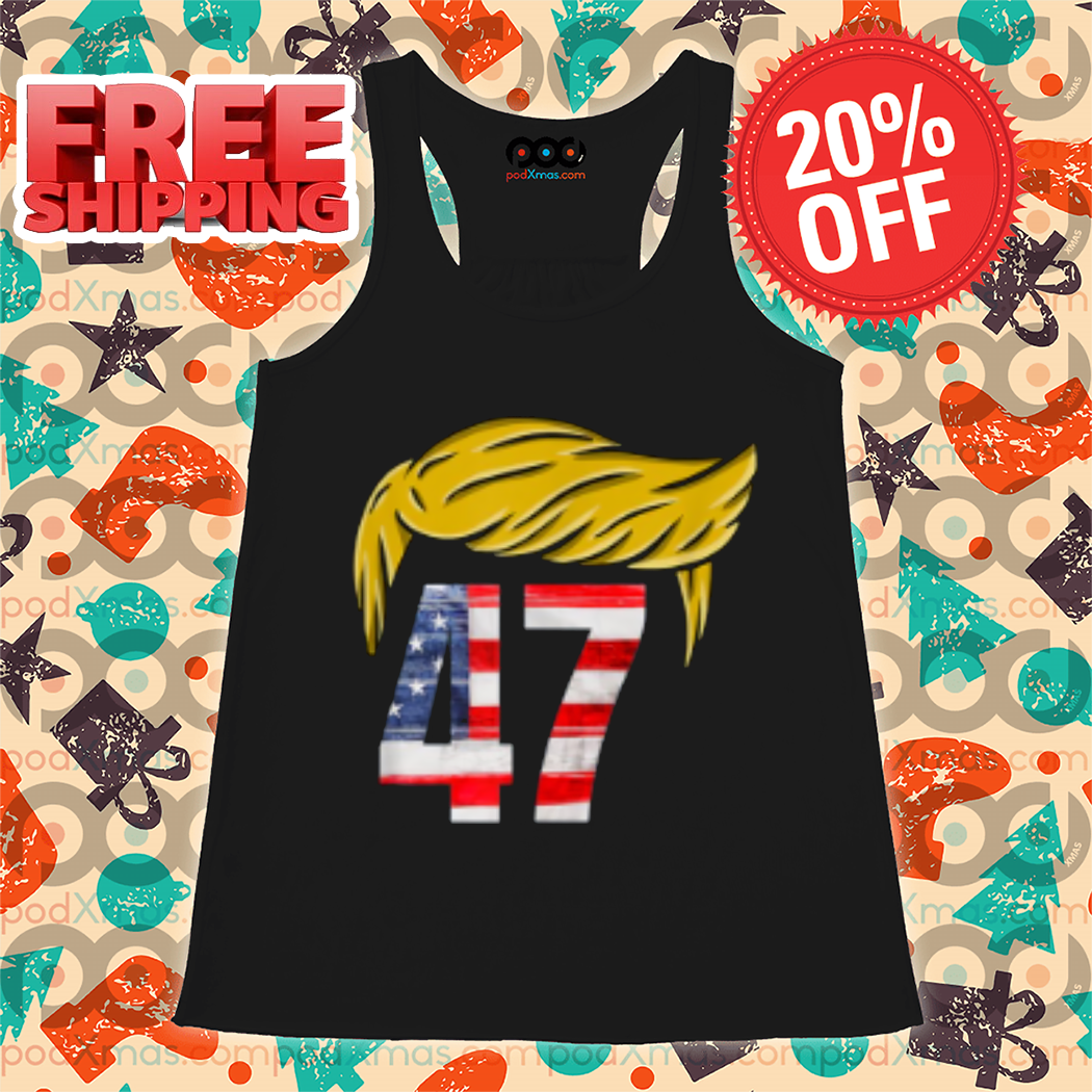 Trump Hair President 47th 2024 Shirt Trump Hair President 47th 2024 Shirt