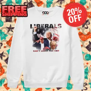 Trump Liberals Can't Shoot For Shit Shirt