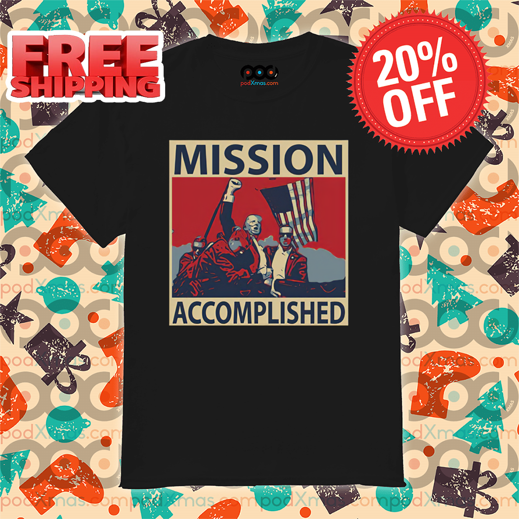 Trump Mission Accomplished 47th President 2024 Shirt Trump Mission Accomplished 47th President 2024 Shirt