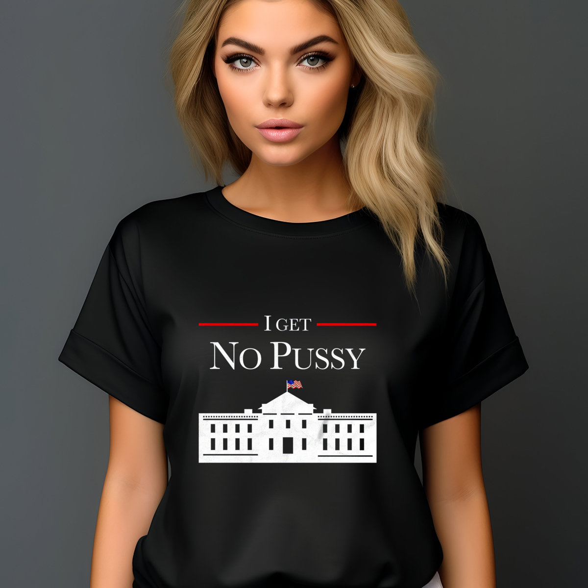 White House I Get No Pussy 2024 Shirt White House I Get No Pussy 2024 Shirt