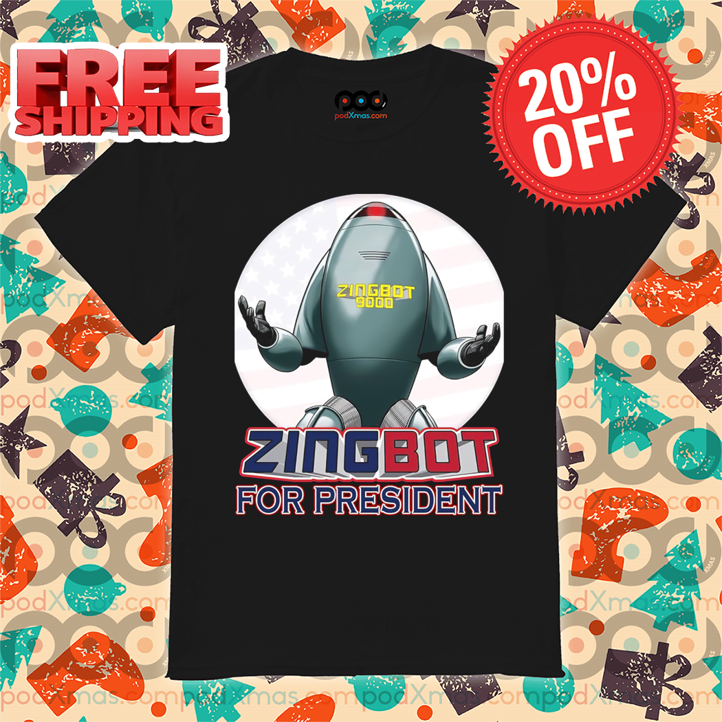 Zingbot For President 2024 Shirt Zingbot For President 2024 Shirt