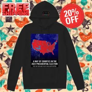 A Map Of Counties In The 2024 Presidential Election They Say Red Light Helps You Sleep Better Shirt