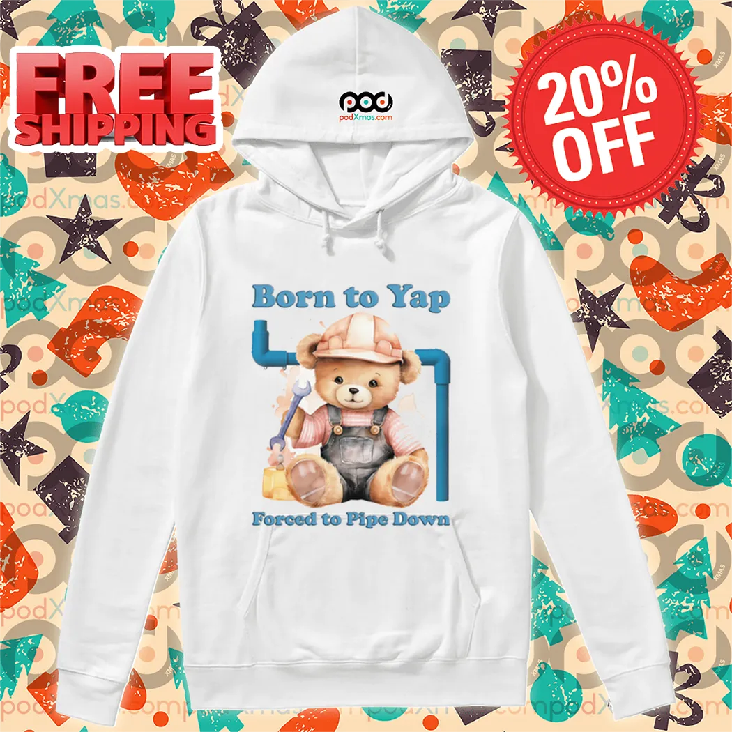 Bear Born To Yap Forced To Pipe Down Shirt