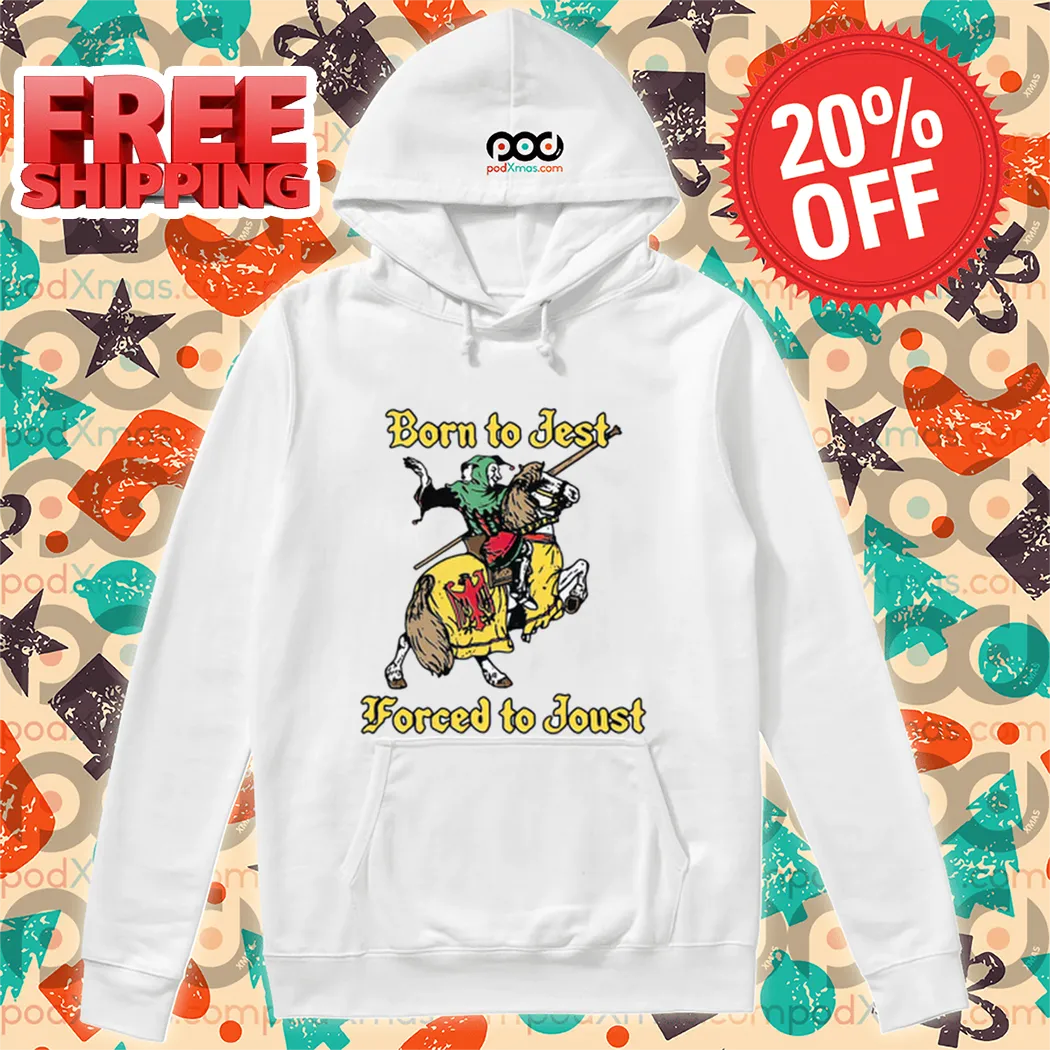 Born To Jest Forced To Joust Shirt