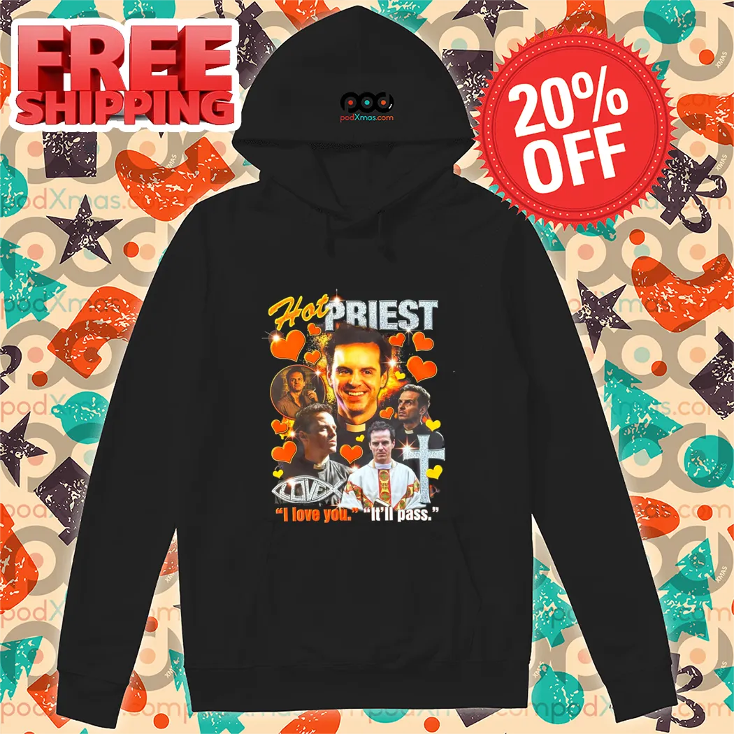 Hot Priest I Love You It'll Pass Shirt