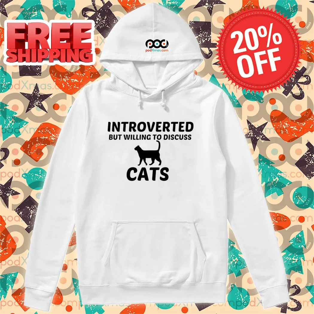 Introverted But Willing To Discuss Cats Shirt