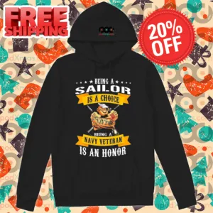 Being A Sailor Is A Choice Being A Navy Veteran Is An Honor 2024 Shirt