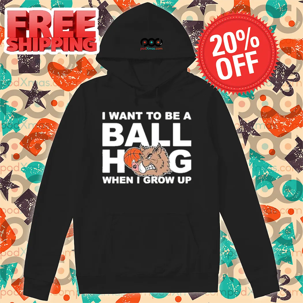 I Want To Be A Ball Hog When I Grow Up Shirt