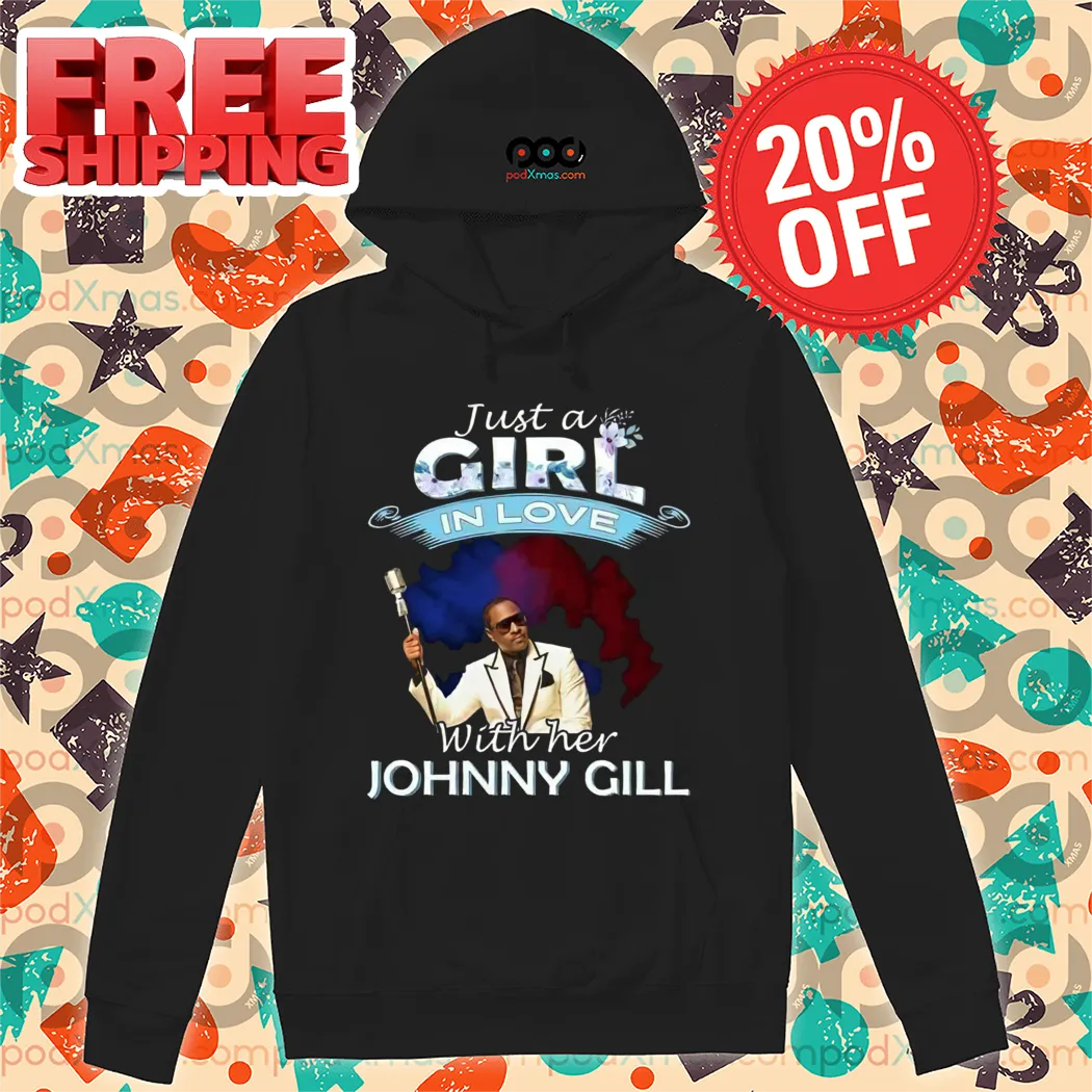 Just A Girl In Love With Her Johnny Gill 2024 Shirt