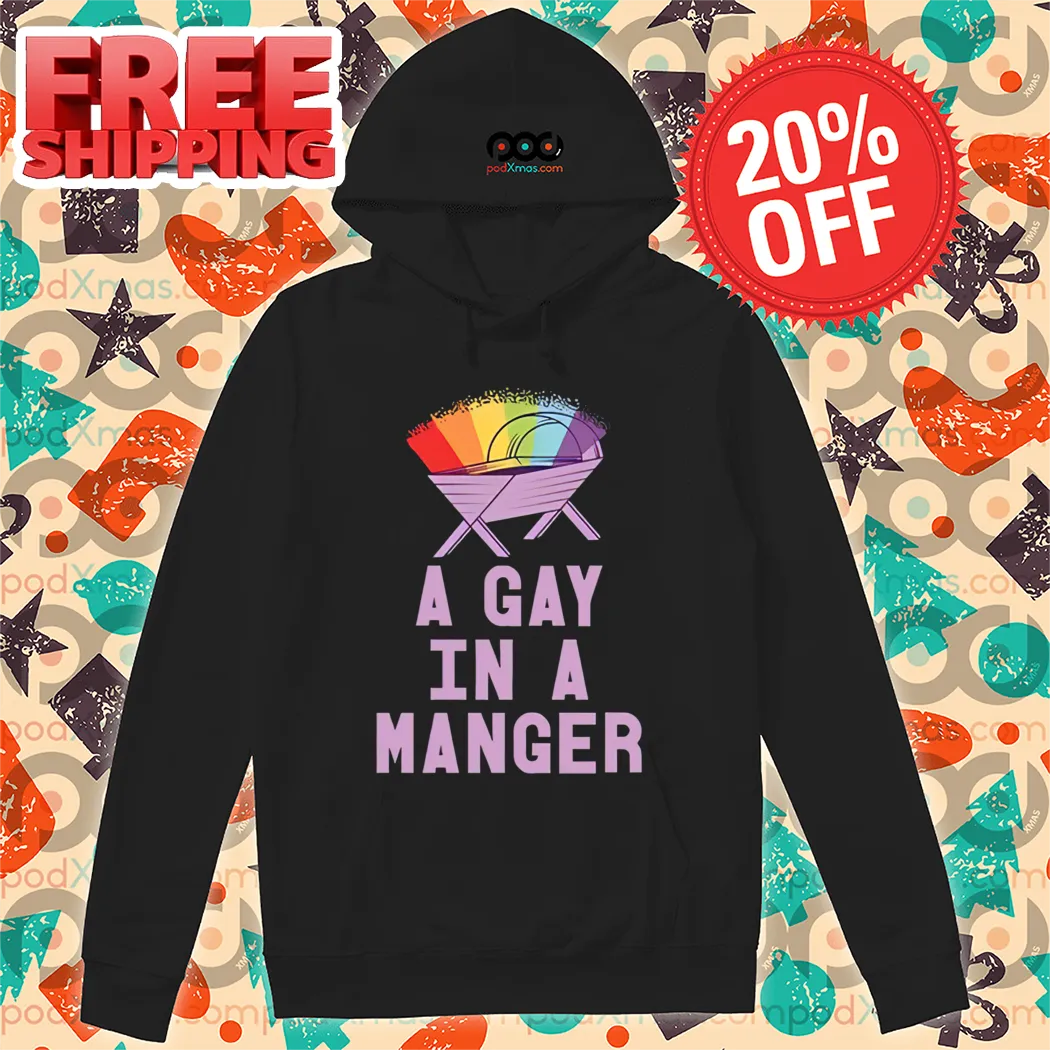 LGBTQ A Gay In A Manger Shirt