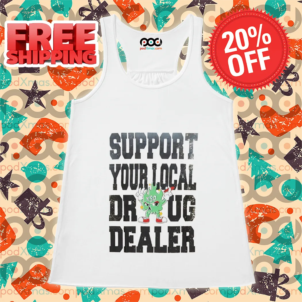 RSO Support Your Local Drug Dealer Shirt