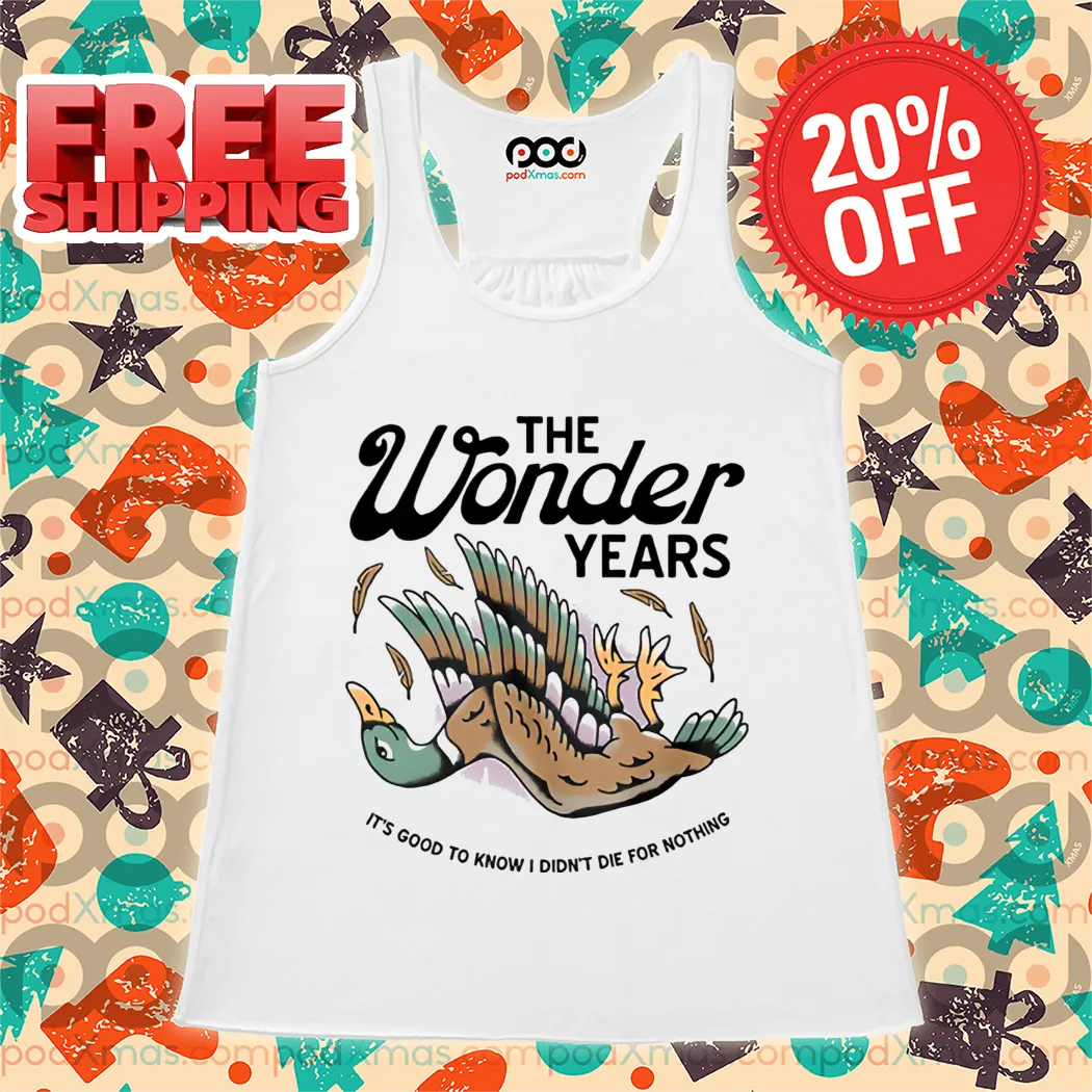 The Wonder Years It's Good To Know I Didn't Die For Nothing Shirt