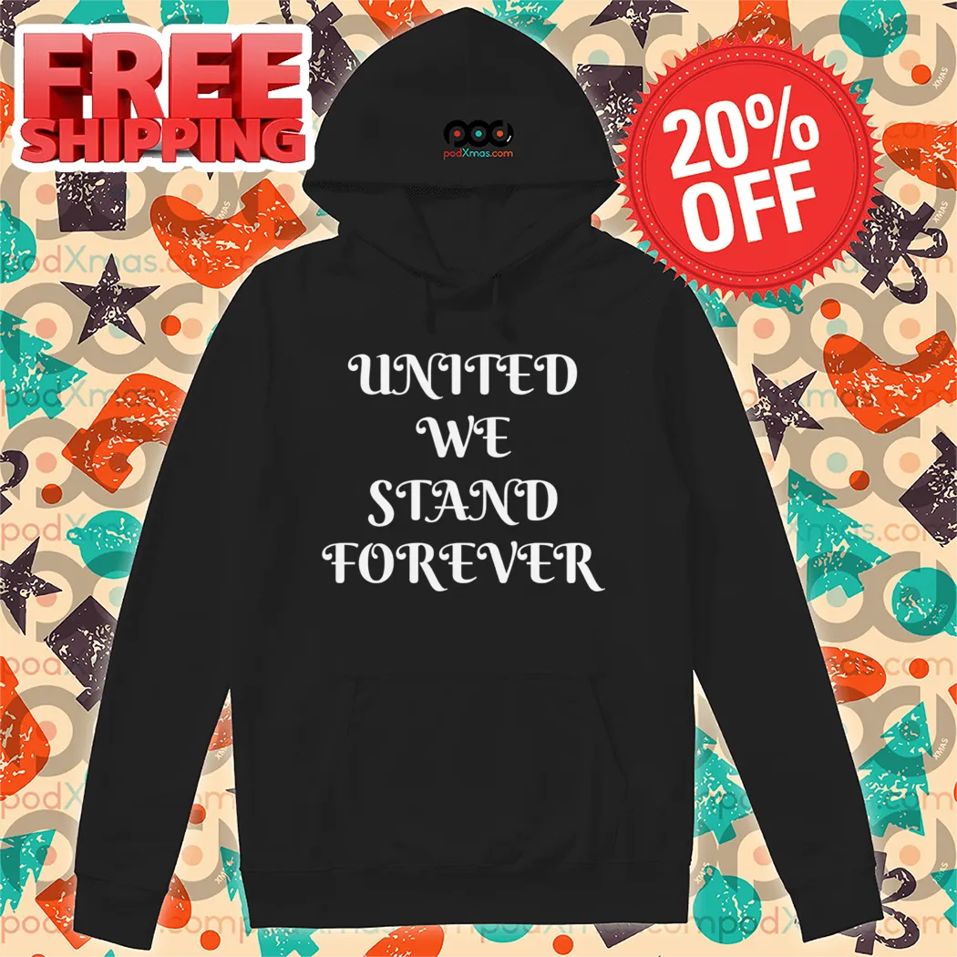 United We Stand Forever 2024 Shirt
