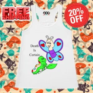 Worm Butterfly Is Certain Shirt