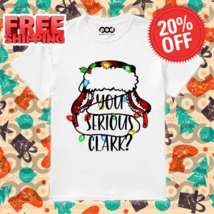 Christmas Hat You Serious Clark 2024 Shirt