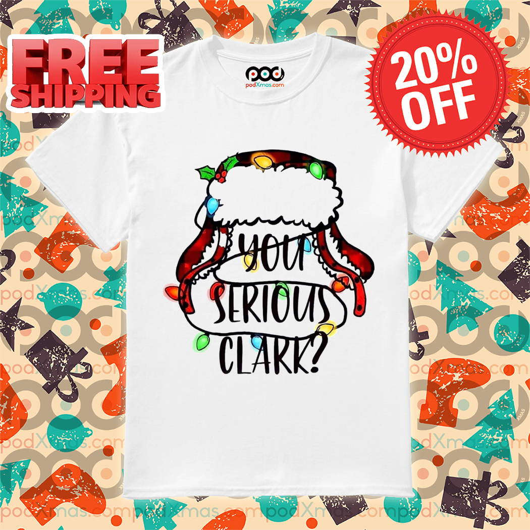 Christmas Hat You Serious Clark 2024 Shirt
