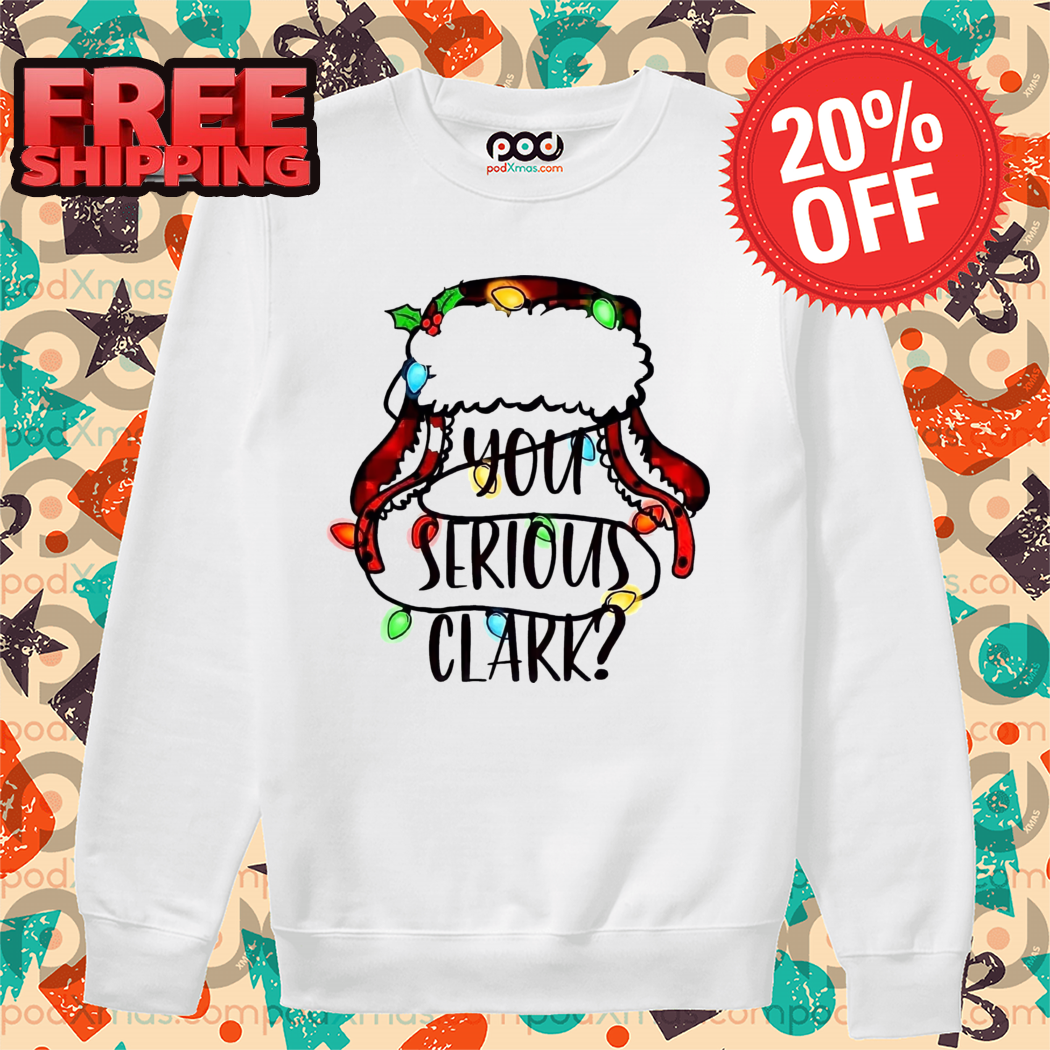 Christmas Hat You Serious Clark 2024 Shirt