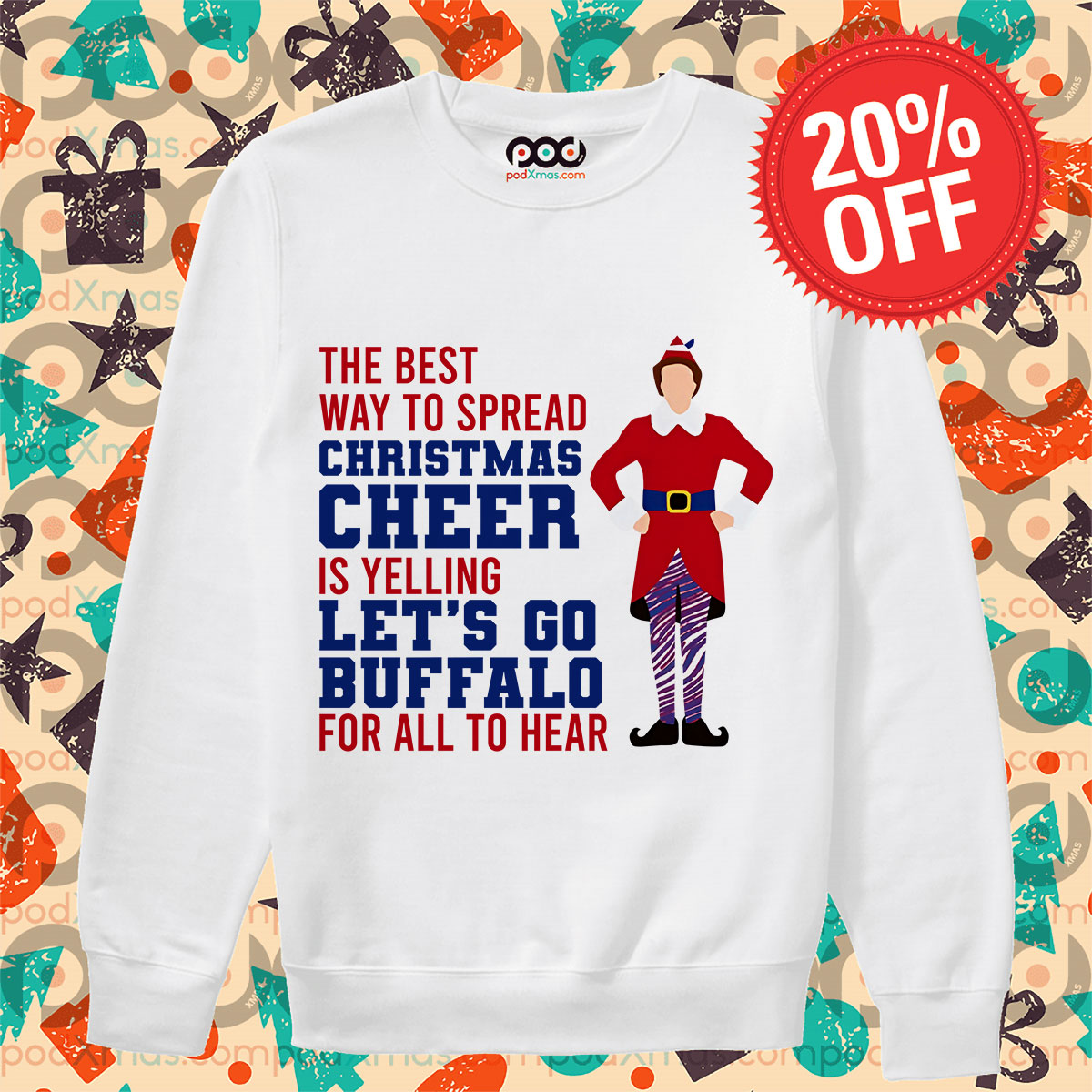 The Best Way To Spread Christmas Cheer Is Yelling Let's Go Buffalo For All To Hear Long Sleeve