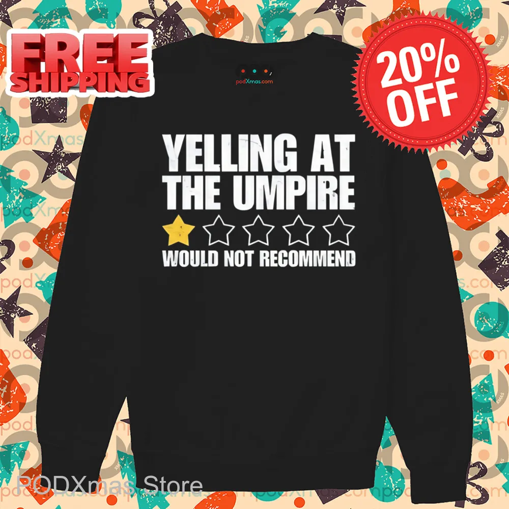 1 Star Yelling At The Umpire Would Not Recommend Shirt