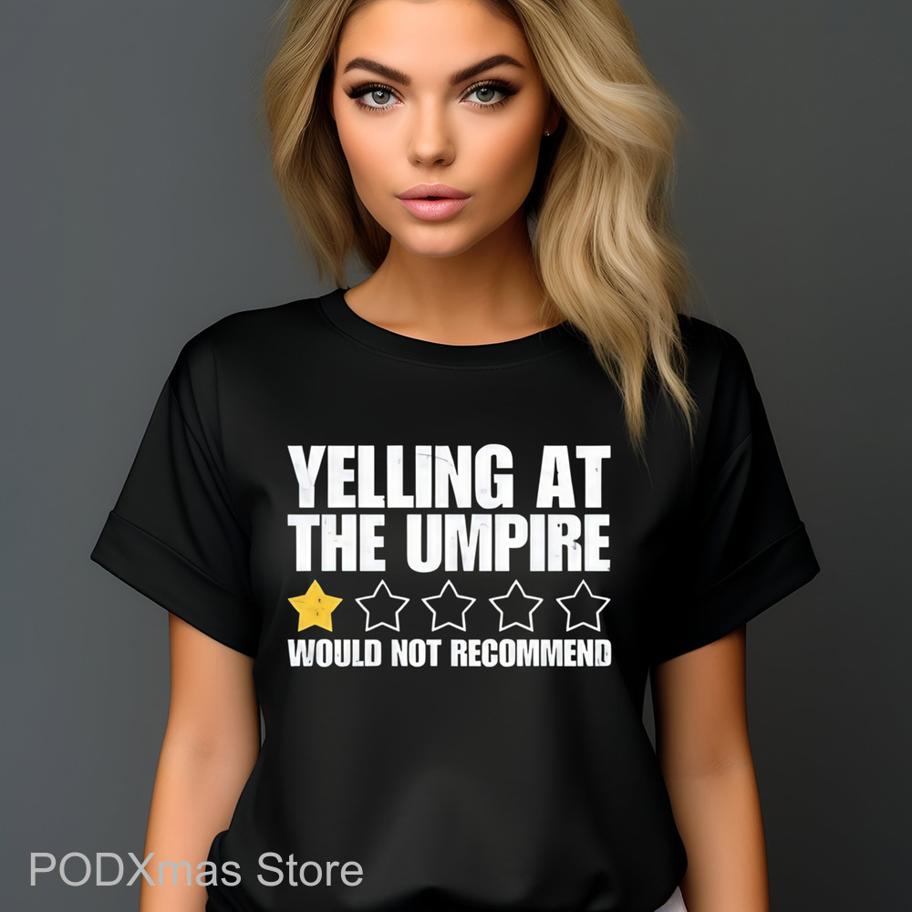 1 Star Yelling At The Umpire Would Not Recommend Shirt