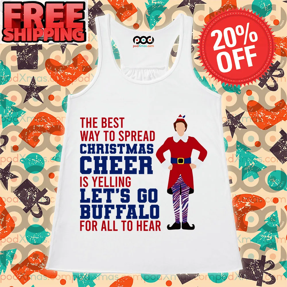 The Best Way To Spread Christmas Cheer Is Yelling Let's Go Buffalo For All To Hear Tank Top