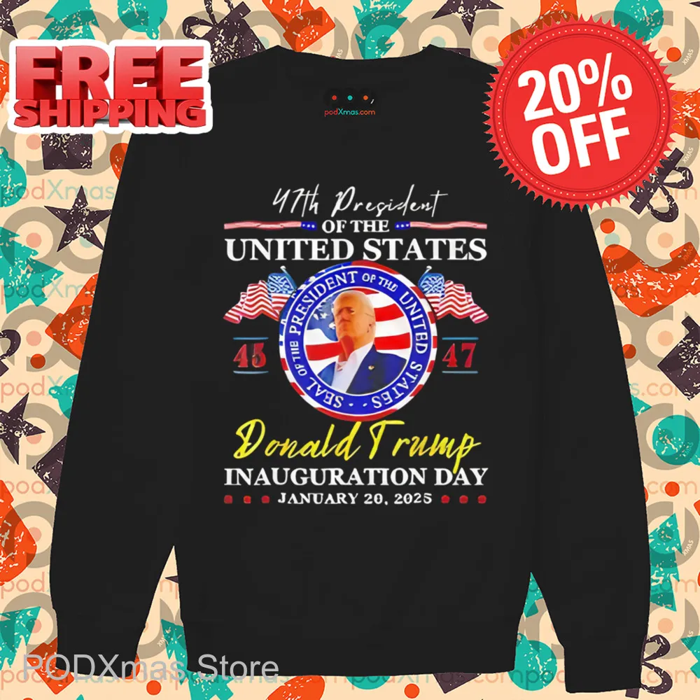 47th President Of The United States Donald Trump Inauguration Day 2025 Shirt