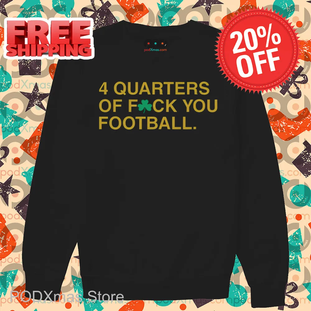 4 Quarters Of F You Football Irish Shirt