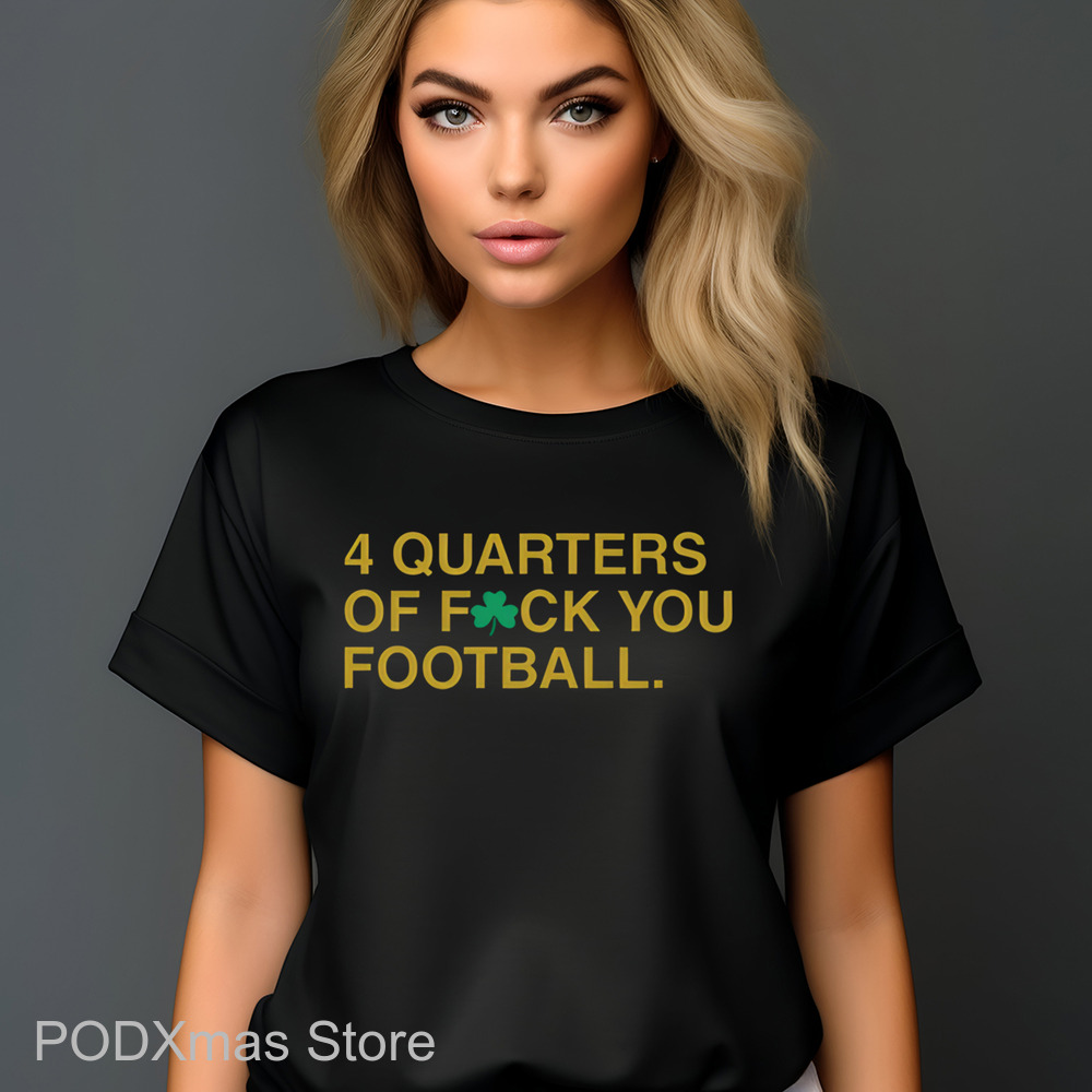 4 Quarters Of F You Football Irish Shirt