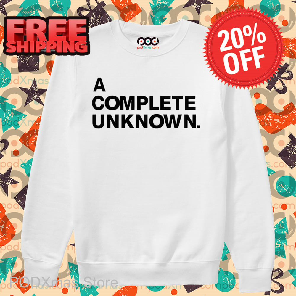 A Complete Unknown Shirt