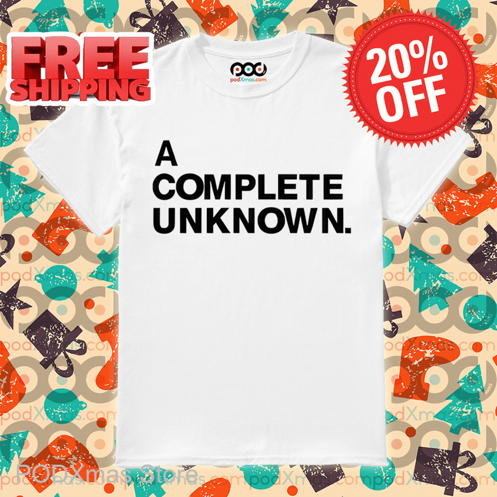 A Complete Unknown Shirt