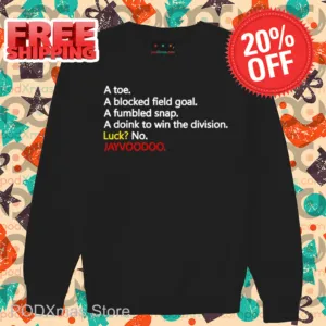 A Toe A Blocked Field Goal A Fumbled Snap A Doink To Win The Division Luck No Jayvoodoo Shirt
