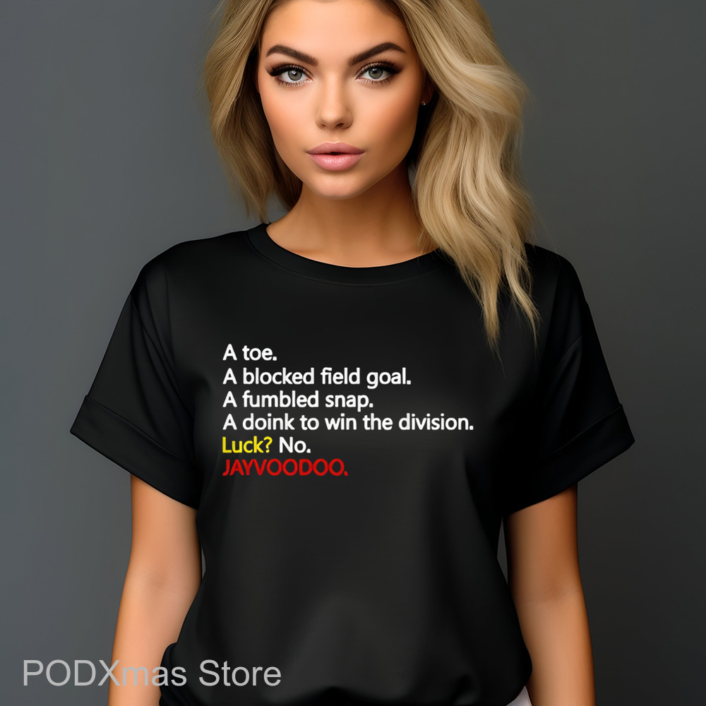 A Toe A Blocked Field Goal A Fumbled Snap A Doink To Win The Division Luck No Jayvoodoo Shirt
