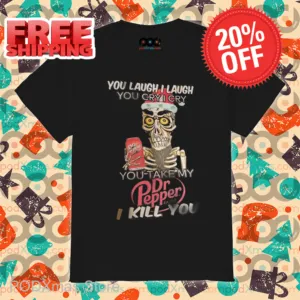 Achmed You Laugh I Laugh You Cry I Cry You Take My Dr Pepper I Kill You Shirt