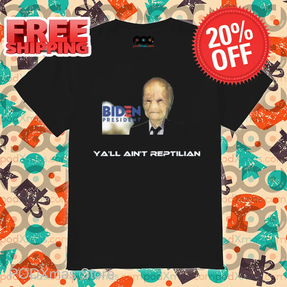 Alien Biden President Y'all Ain't Reptilian Shirt