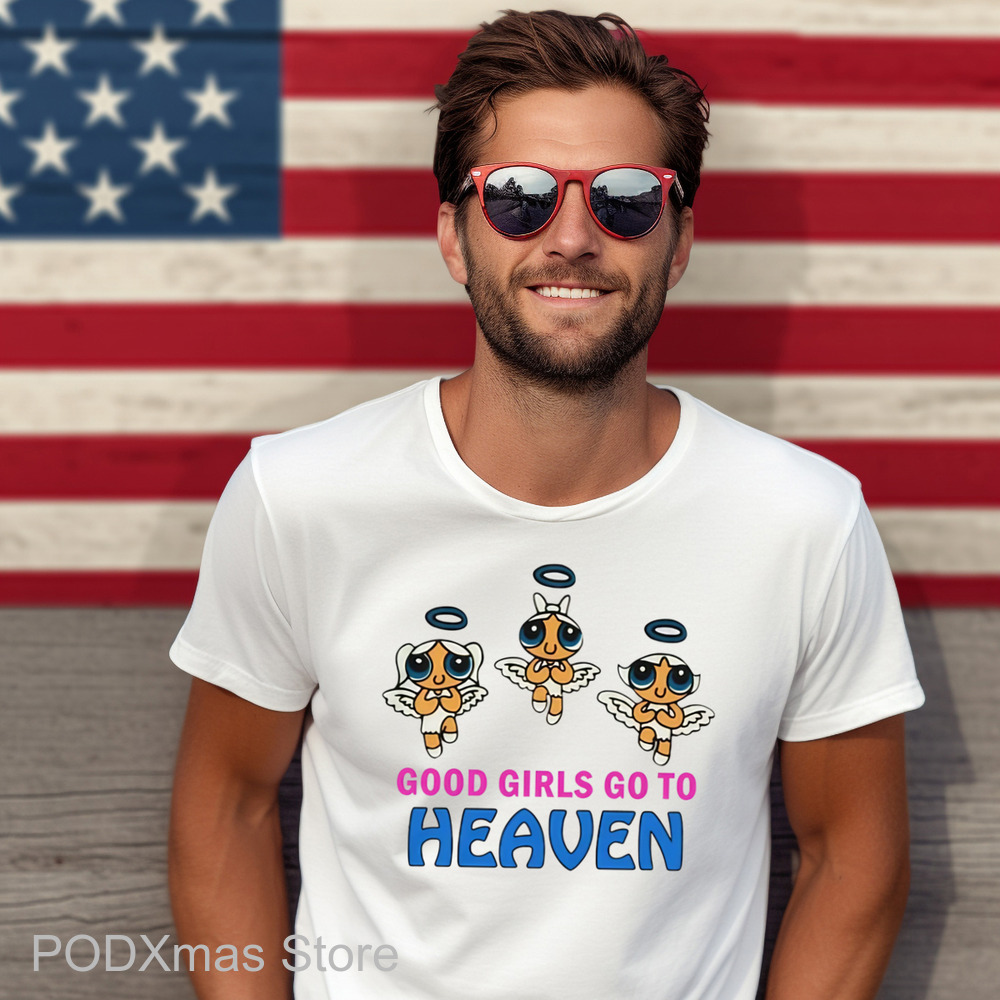 All Good Girls Go To Heaven Shirt
