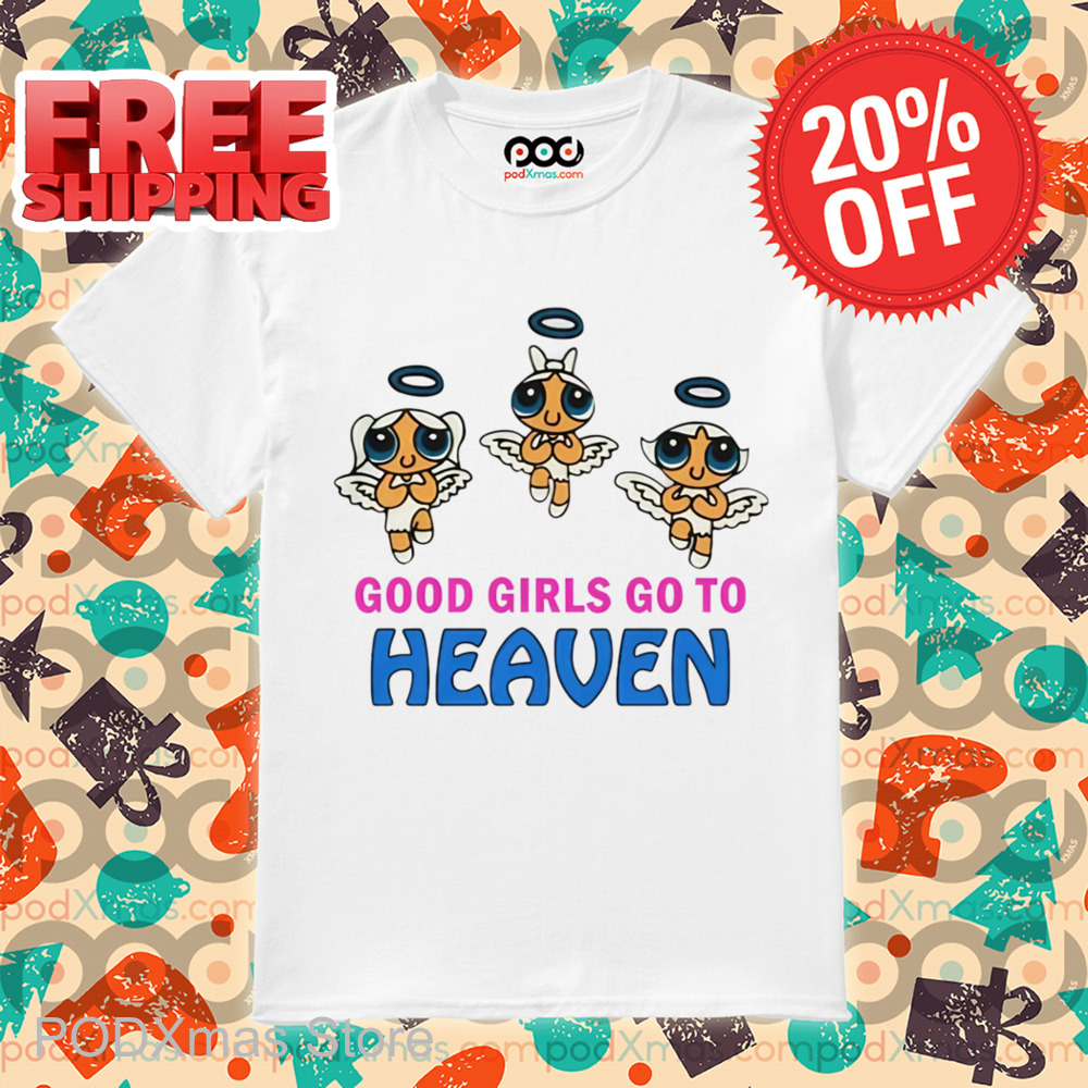 All Good Girls Go To Heaven Shirt