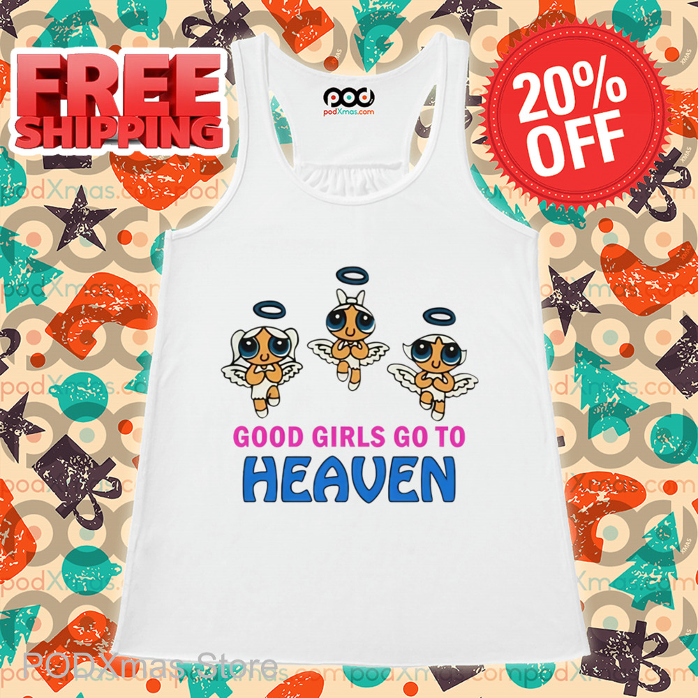 All Good Girls Go To Heaven Shirt