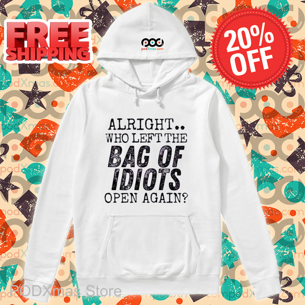 Alright Who Left The Back Of Idiots Open Again Vintage Shirt