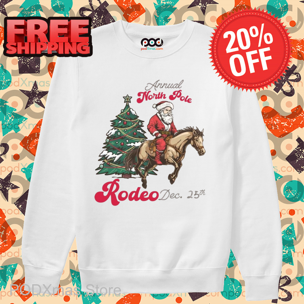 Annual North Pole Rode Dec 25th Santa Riding Horse Shirt