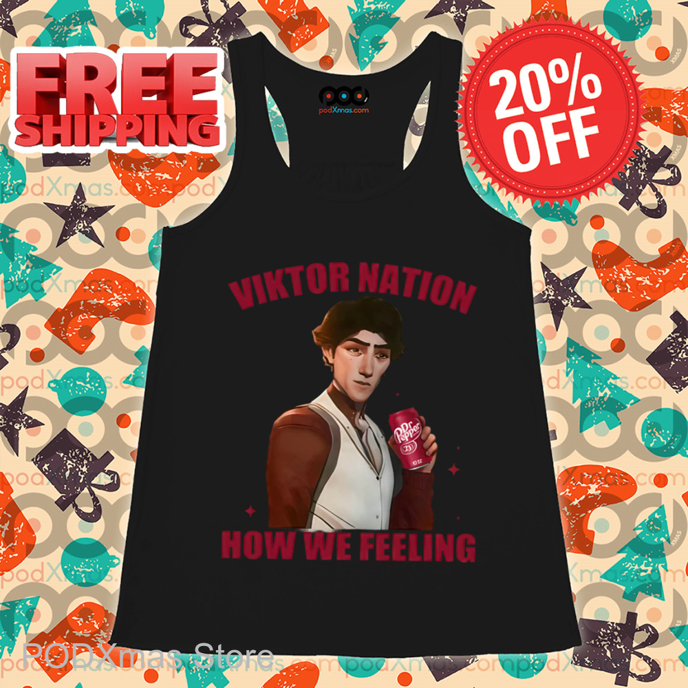 Arcane Viktor Nation How We Feeling Shirt