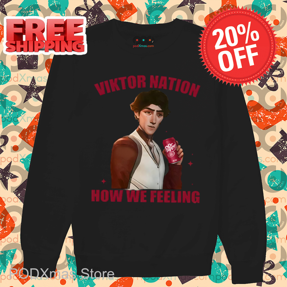 Arcane Viktor Nation How We Feeling Shirt