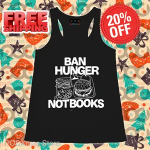 Ban Hunger Not Books Shirt