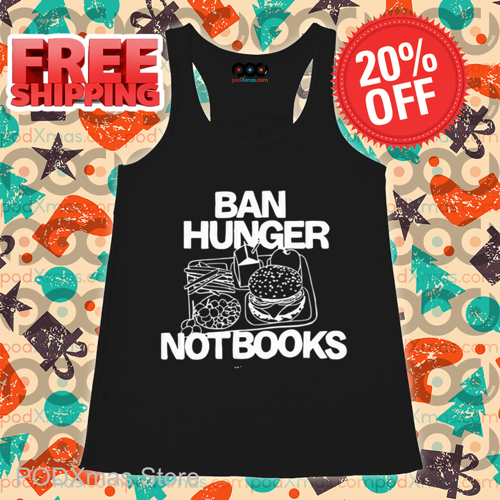 Ban Hunger Not Books Shirt
