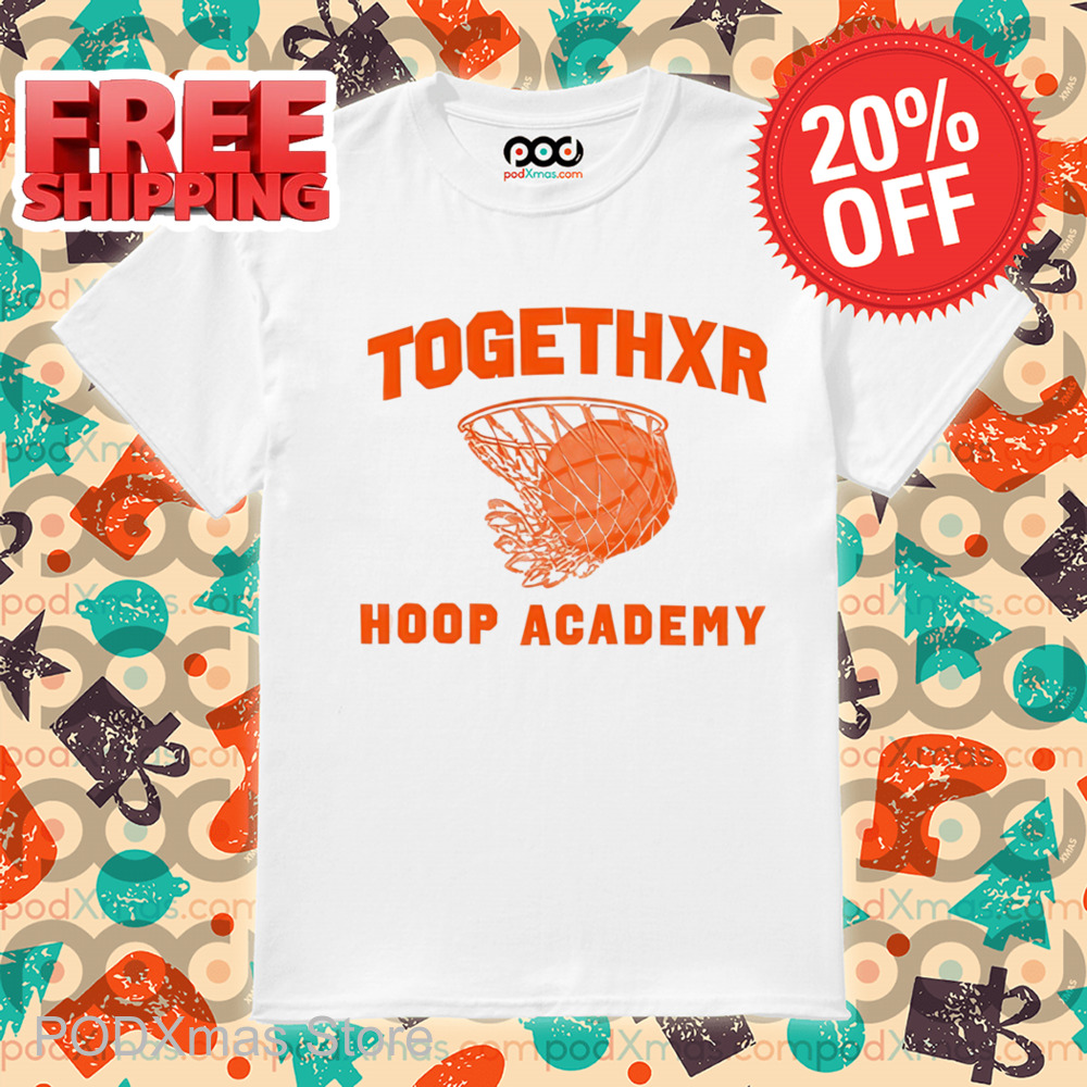 Basketball Togethxr Hoop Academy Shirt
