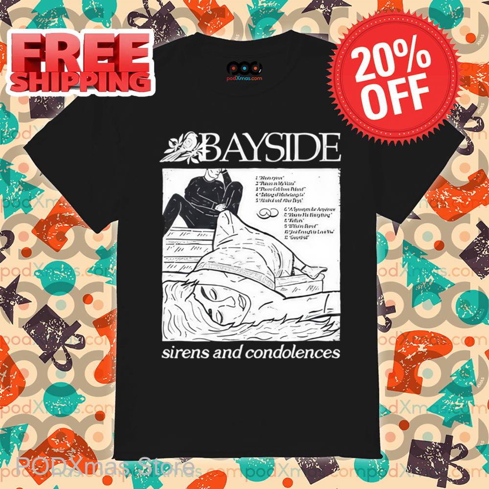 Bayside Sirens And Condolences Shirt