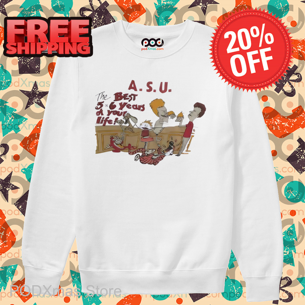 Beavis and Butt-Head ASU The Best 5 or 6 Years Of Your Life Shirt 6 Beavis and Butt-Head ASU The Best 5 or 6 Years Of Your Life Shirt